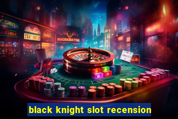 black knight slot recension