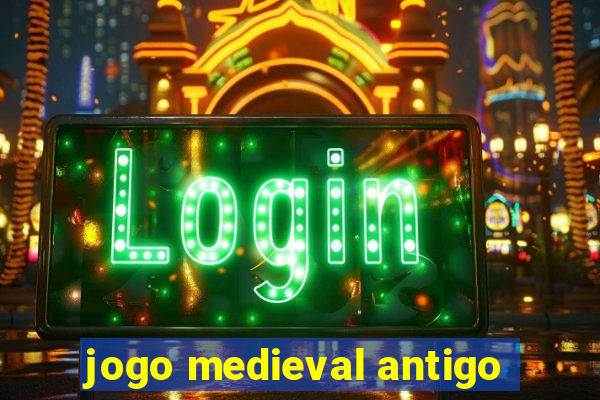 jogo medieval antigo