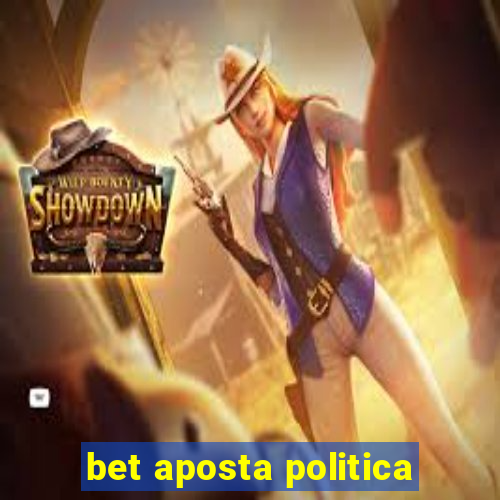 bet aposta politica