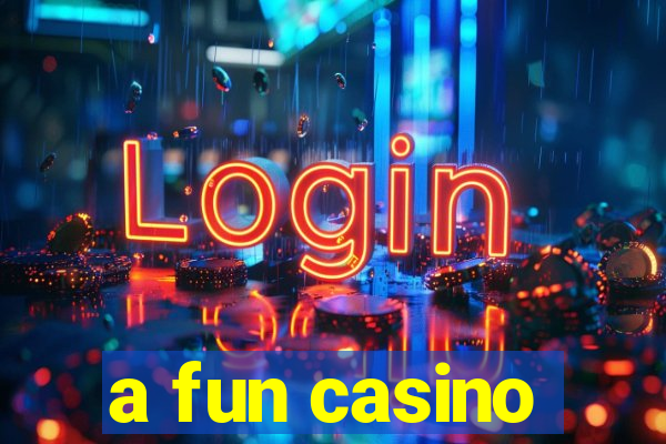 a fun casino