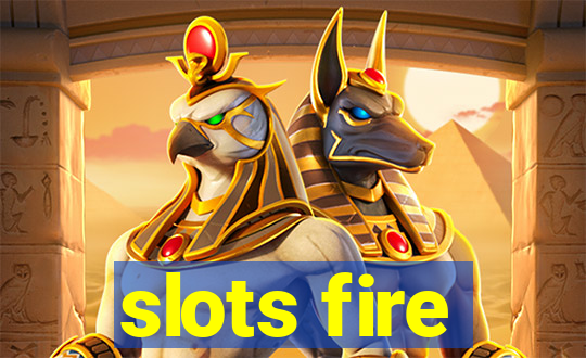 slots fire