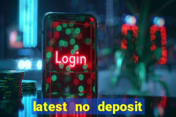 latest no deposit casino bonuses uk