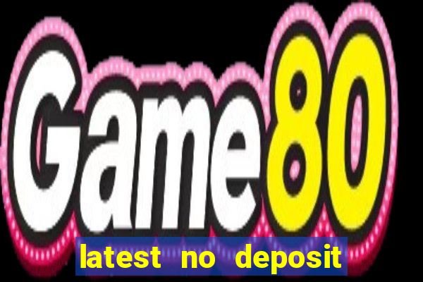 latest no deposit casino bonuses uk