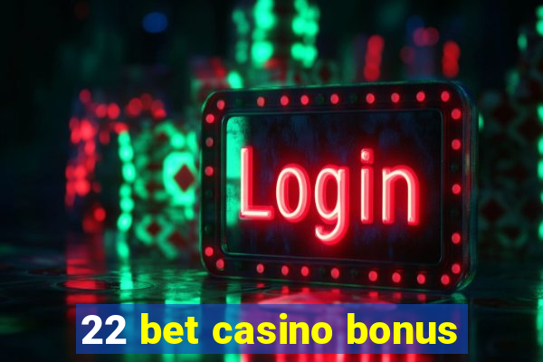 22 bet casino bonus