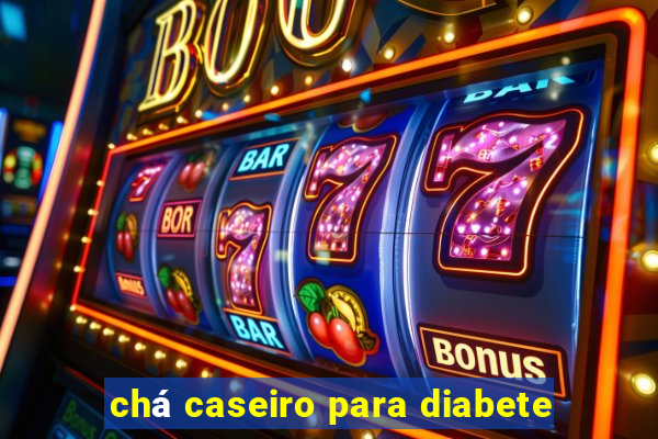 chá caseiro para diabete