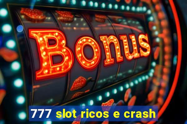 777 slot ricos e crash