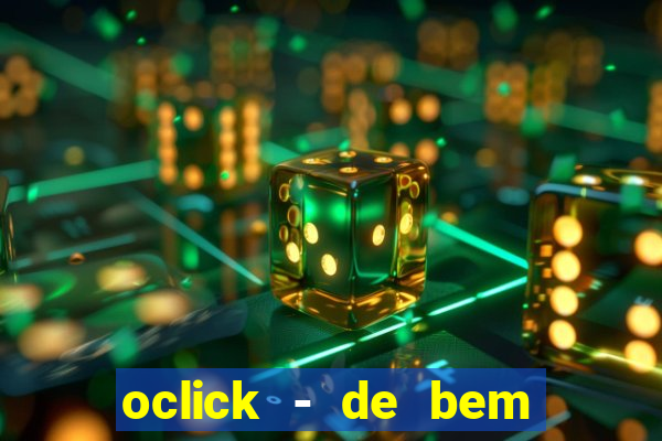 oclick - de bem com a vida resultado do jogo do bicho