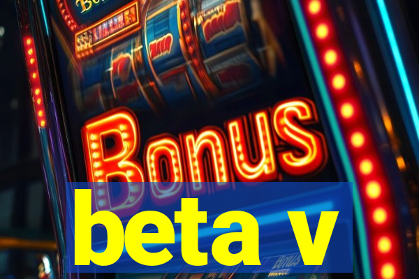 beta v