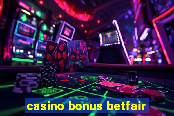 casino bonus betfair