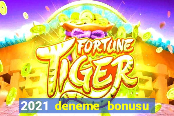 2021 deneme bonusu veren casino siteleri