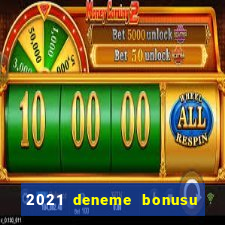 2021 deneme bonusu veren casino siteleri