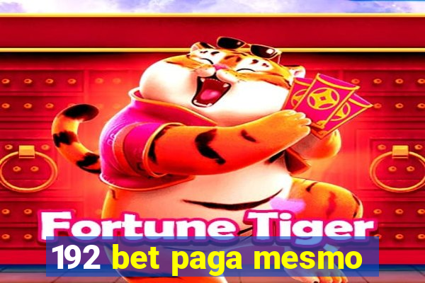 192 bet paga mesmo