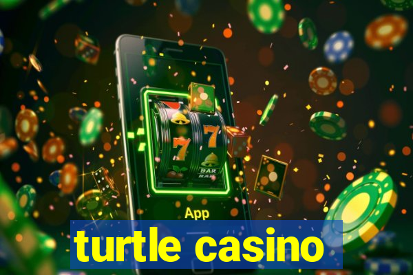 turtle casino