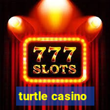 turtle casino