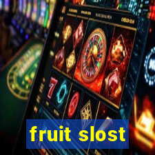 fruit slost