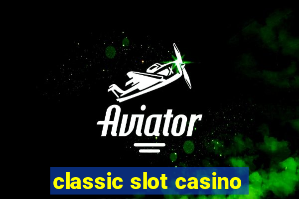 classic slot casino