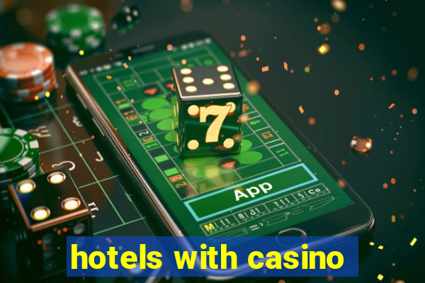 hotels with casino