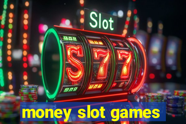 money slot games