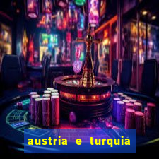 austria e turquia onde assistir