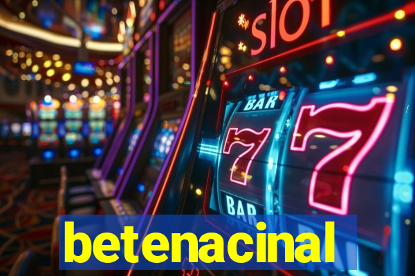 betenacinal