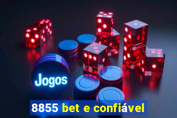 8855 bet e confiável