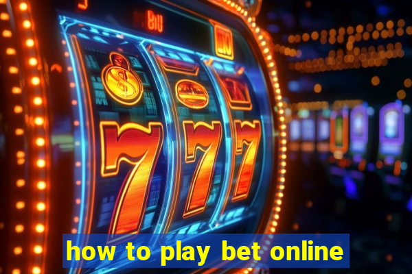 how to play bet online