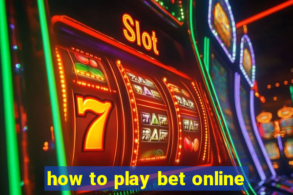 how to play bet online