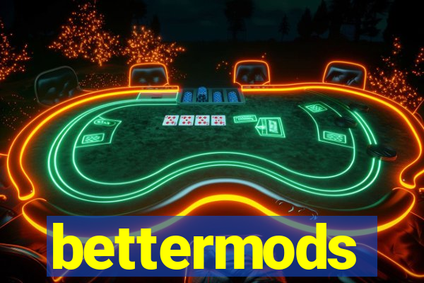 bettermods