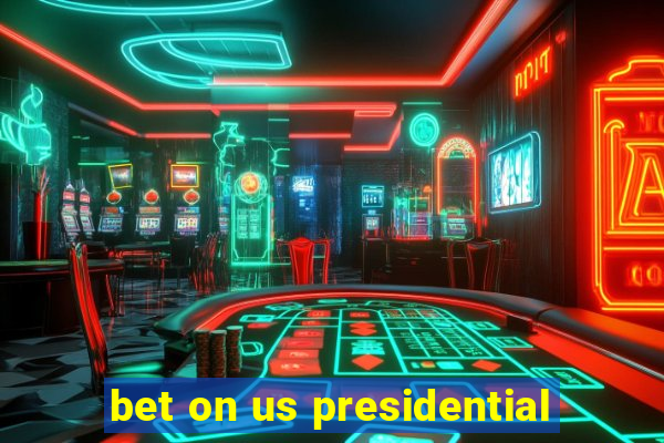 bet on us presidential