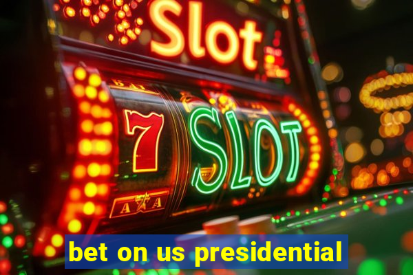 bet on us presidential