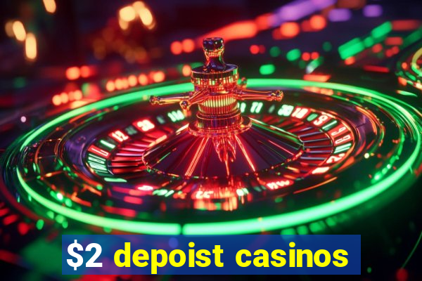 $2 depoist casinos