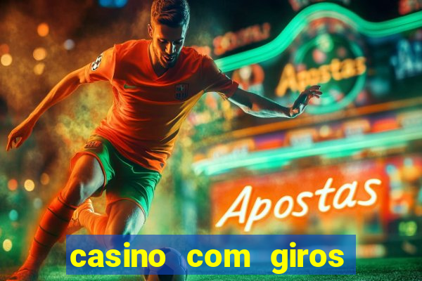 casino com giros gratis no cadastro