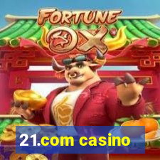 21.com casino