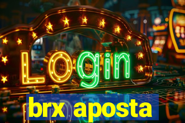 brx aposta