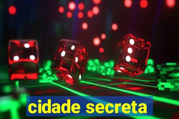 cidade secreta