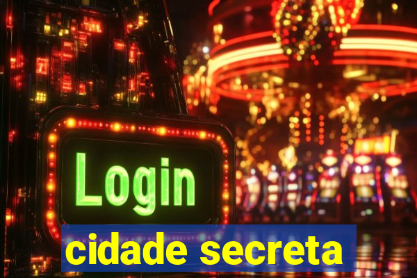 cidade secreta