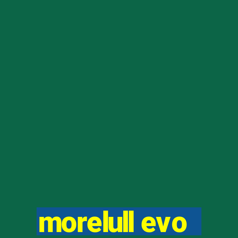 morelull evo