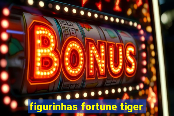 figurinhas fortune tiger