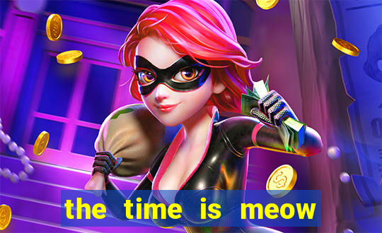 the time is meow slot free play