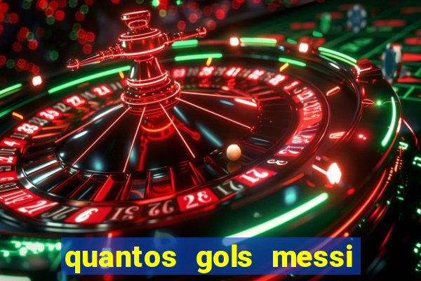 quantos gols messi tem na carreira