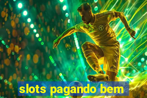 slots pagando bem