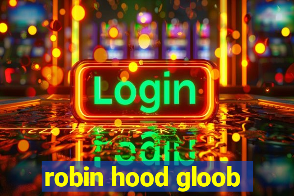 robin hood gloob