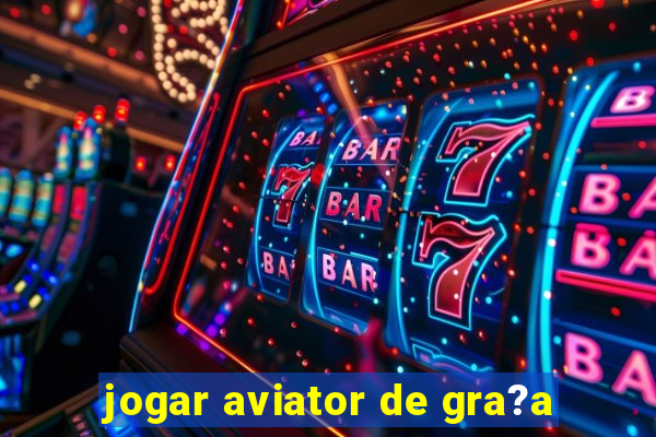 jogar aviator de gra?a