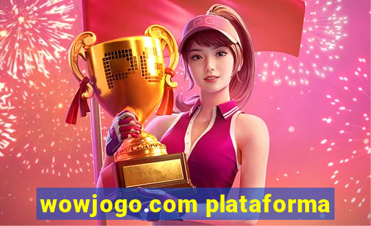 wowjogo.com plataforma