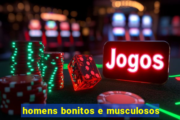 homens bonitos e musculosos