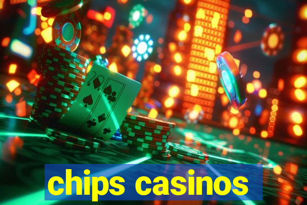 chips casinos