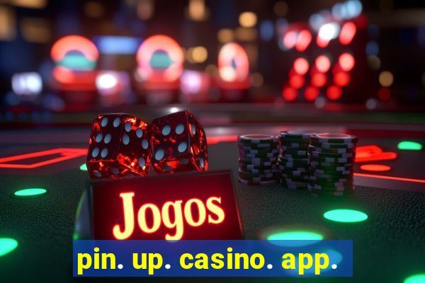 pin. up. casino. app.