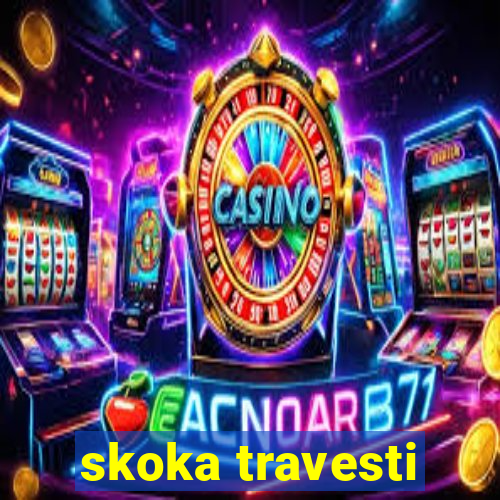 skoka travesti