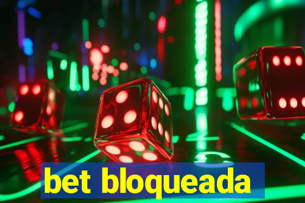 bet bloqueada