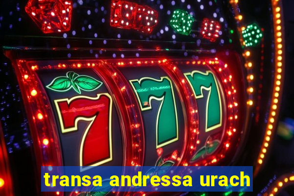 transa andressa urach